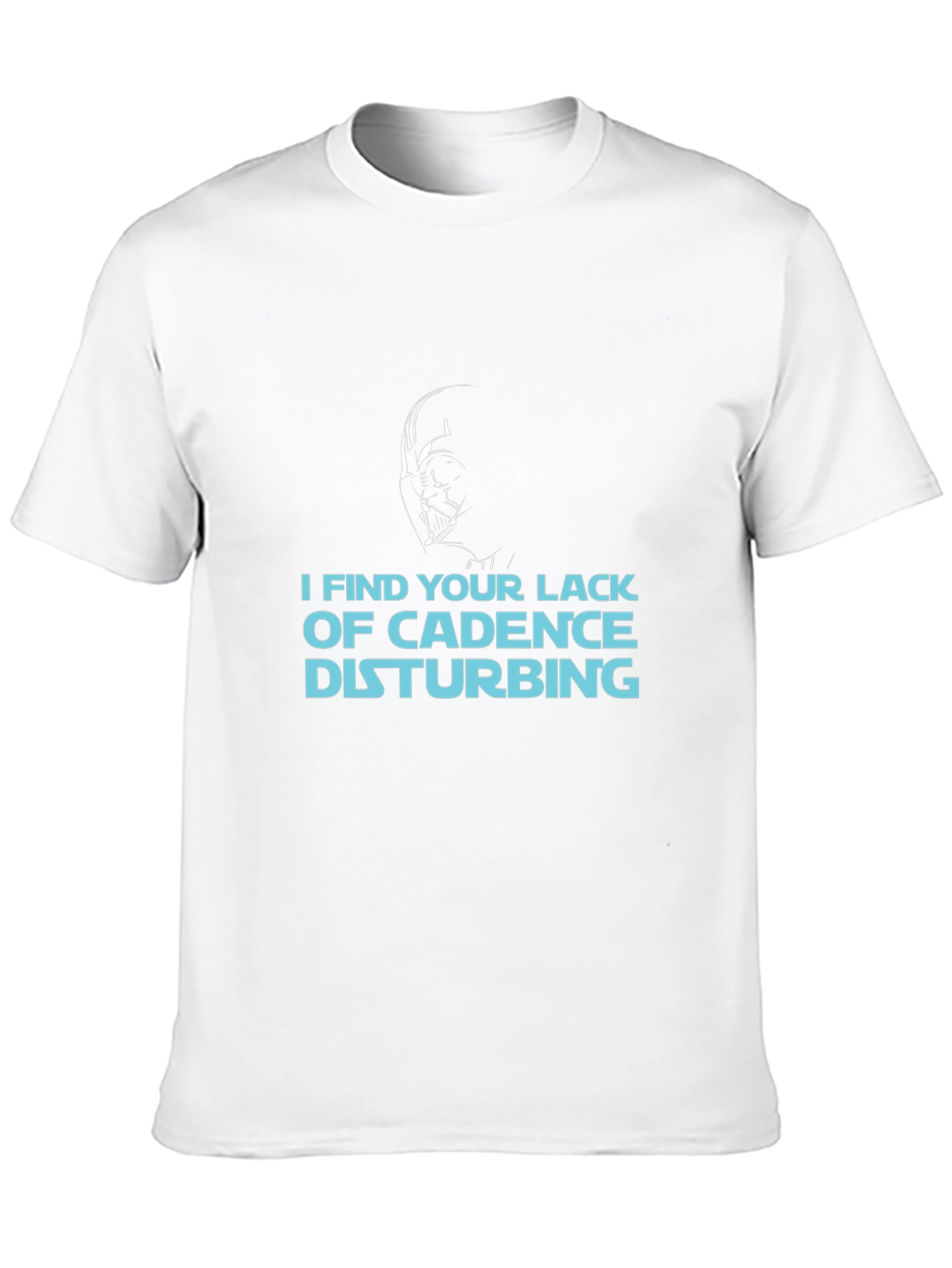 I Find Your Lack of Cadence Disturbing T-Shirt