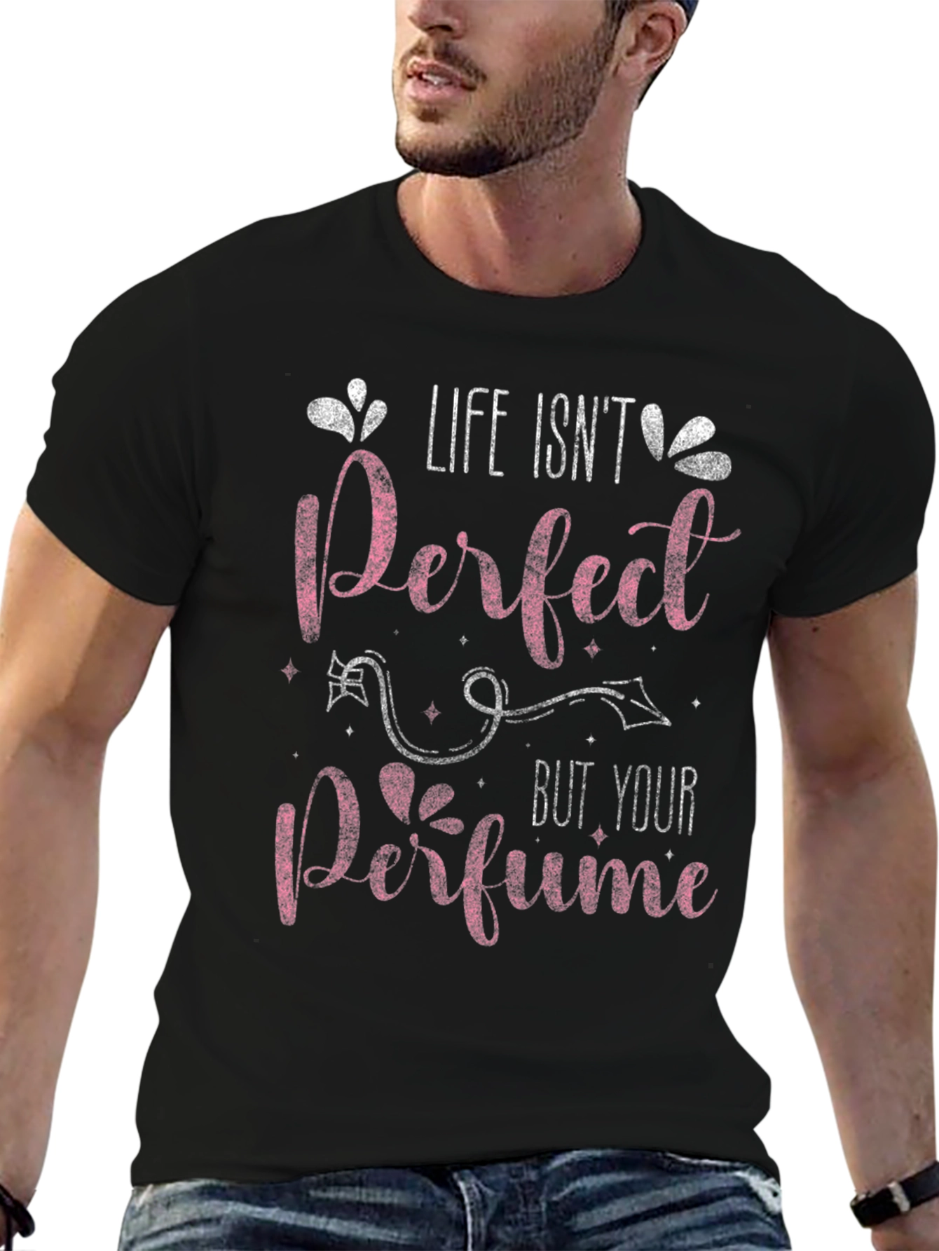 Life Isnt Perfect Perfume T-Shirt