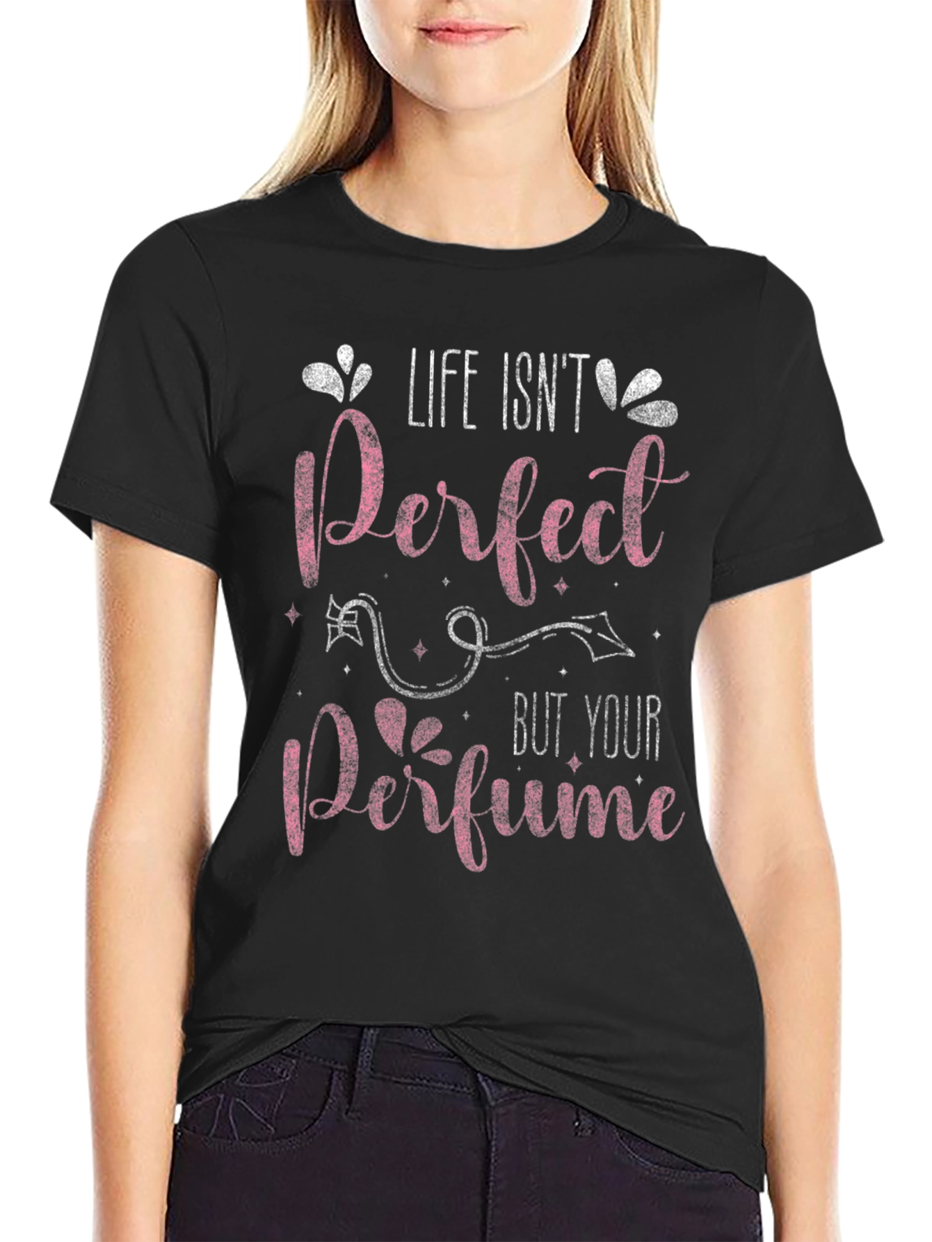 Life Isnt Perfect Perfume T-Shirt