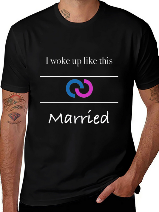 Funny Married T-Shirt - Woke Up Like This Design