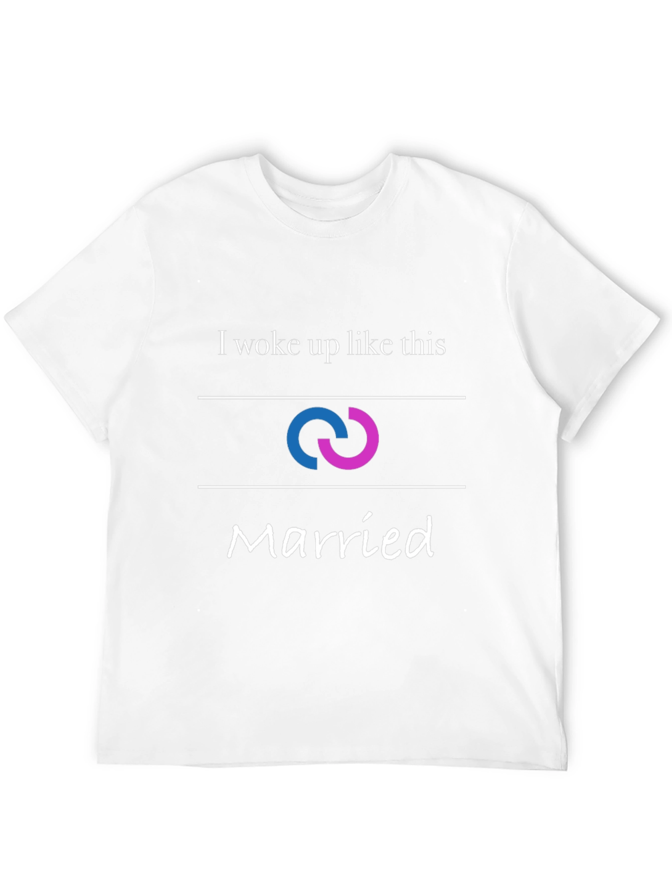 Funny Married T-Shirt - Woke Up Like This Design