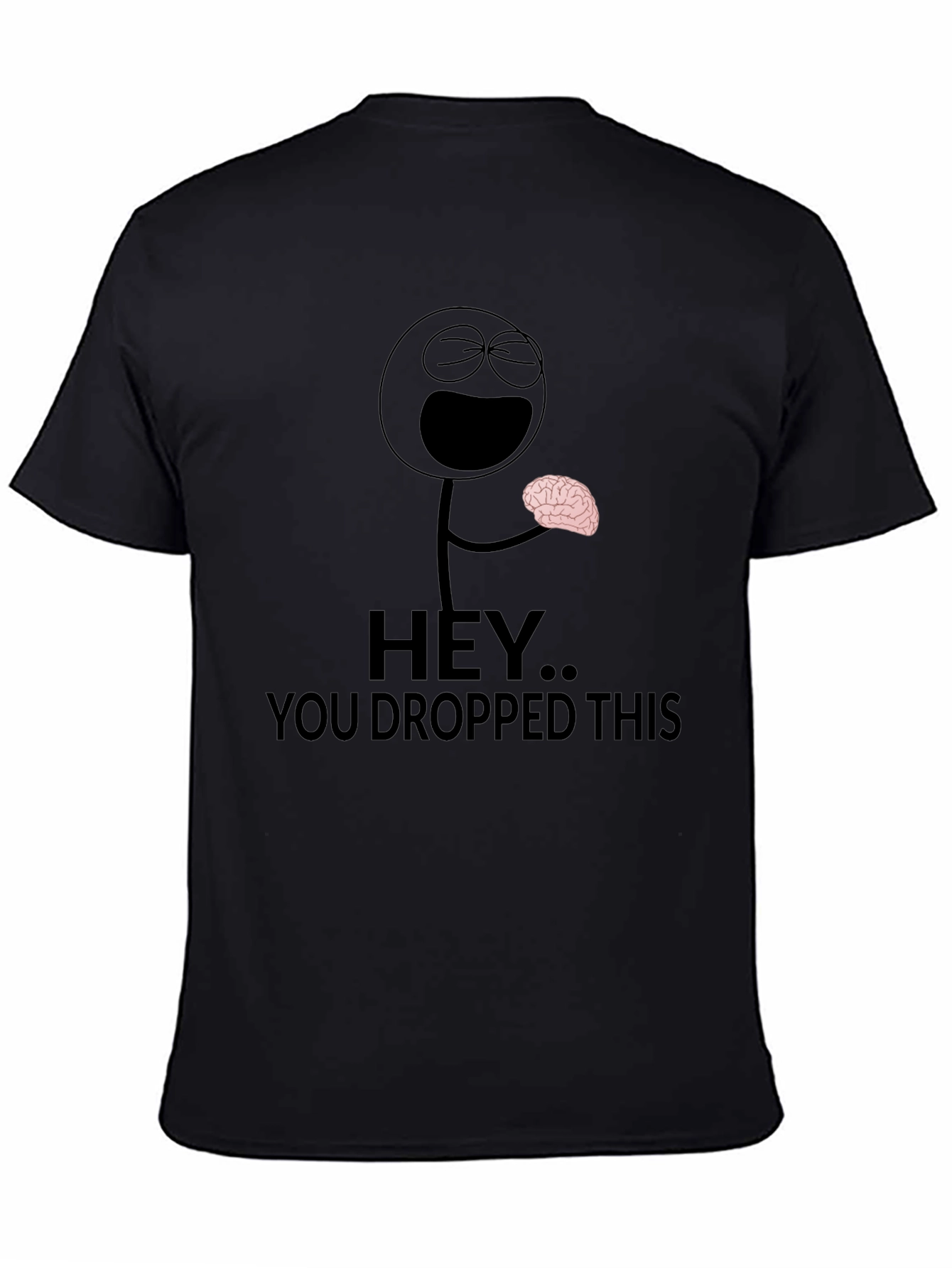 Hey You Dropped This Brain Humor T-Shirt