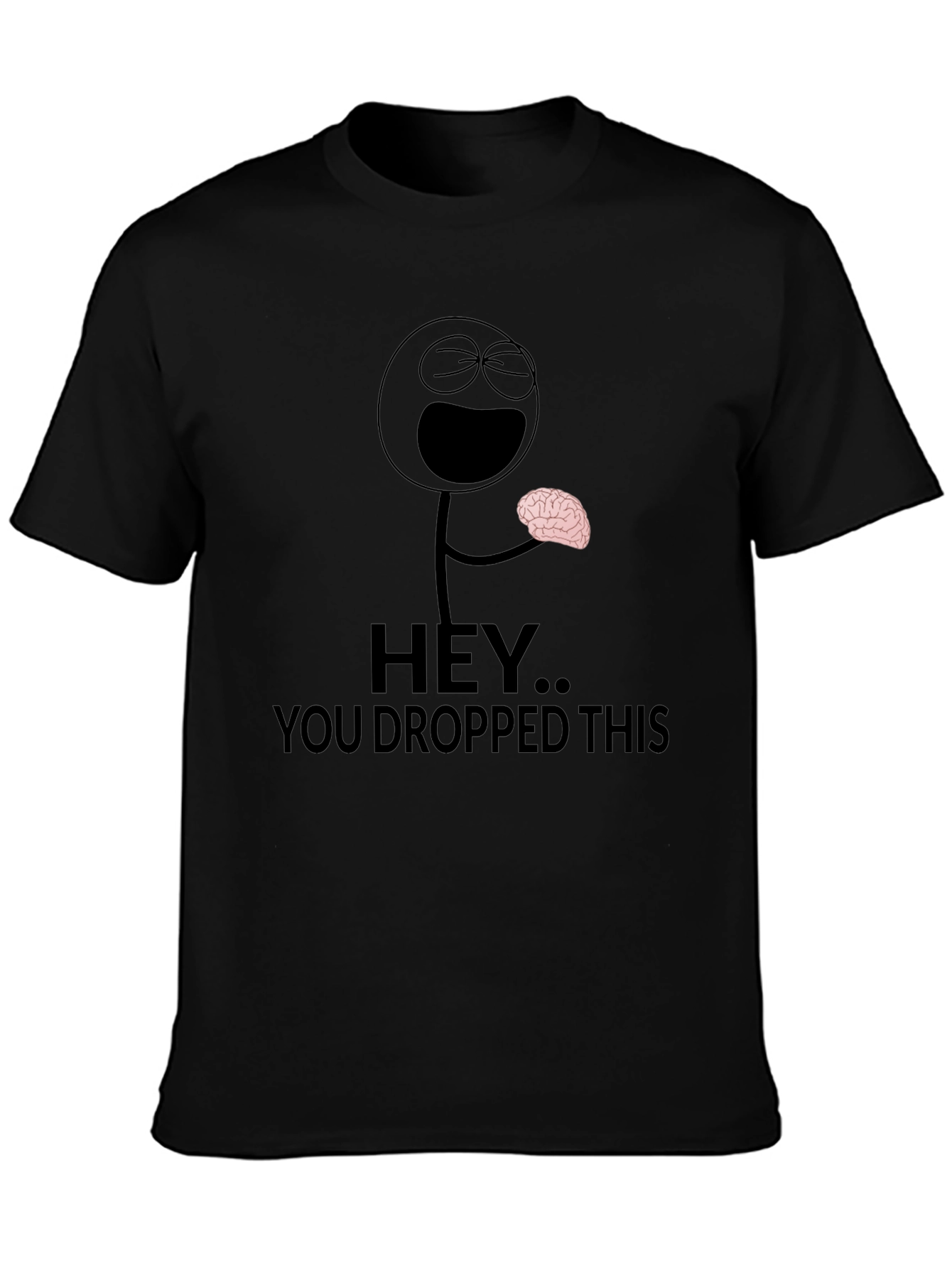 Hey You Dropped This Brain Humor T-Shirt