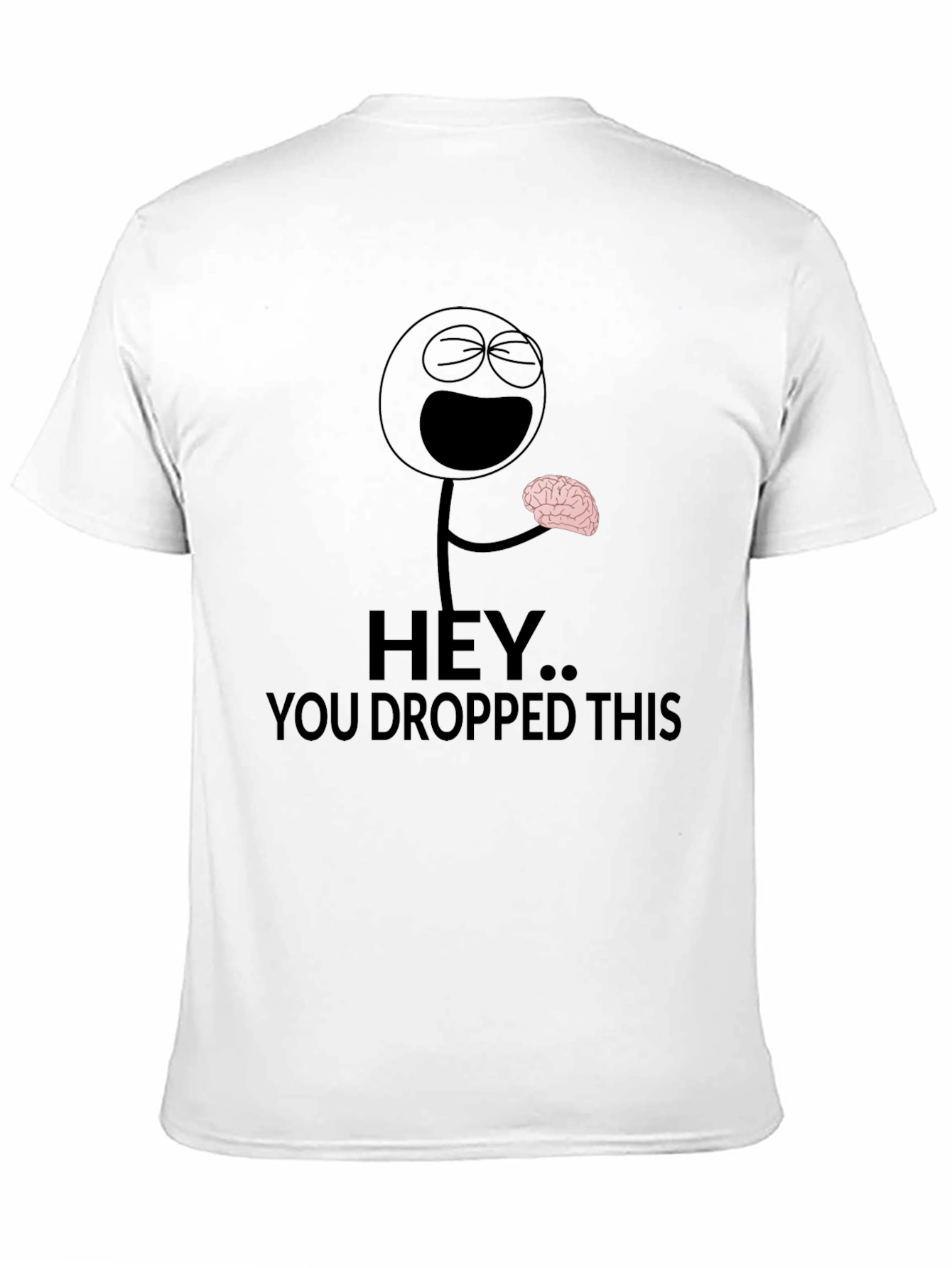 Hey You Dropped This Brain Humor T-Shirt