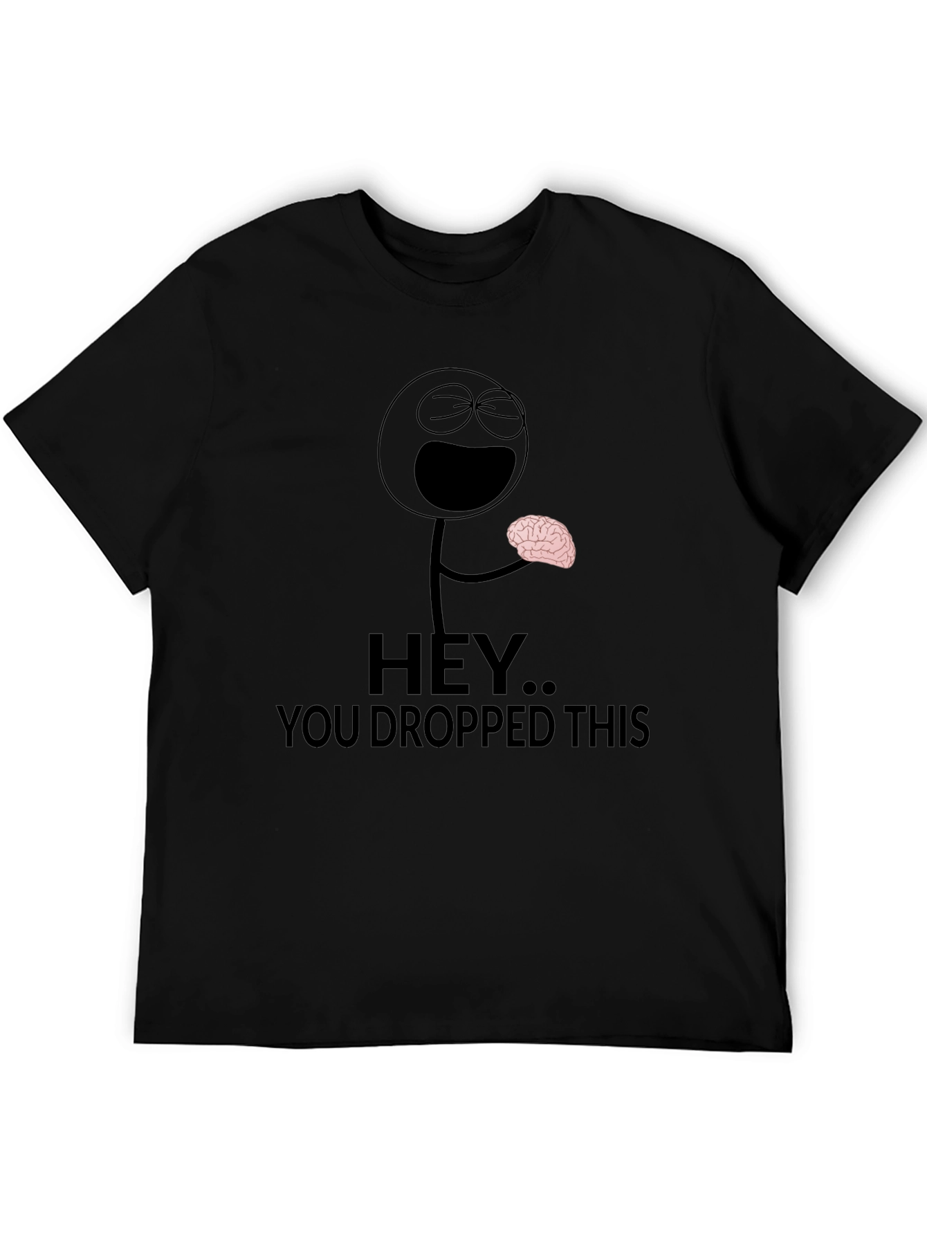 Hey You Dropped This Brain Humor T-Shirt
