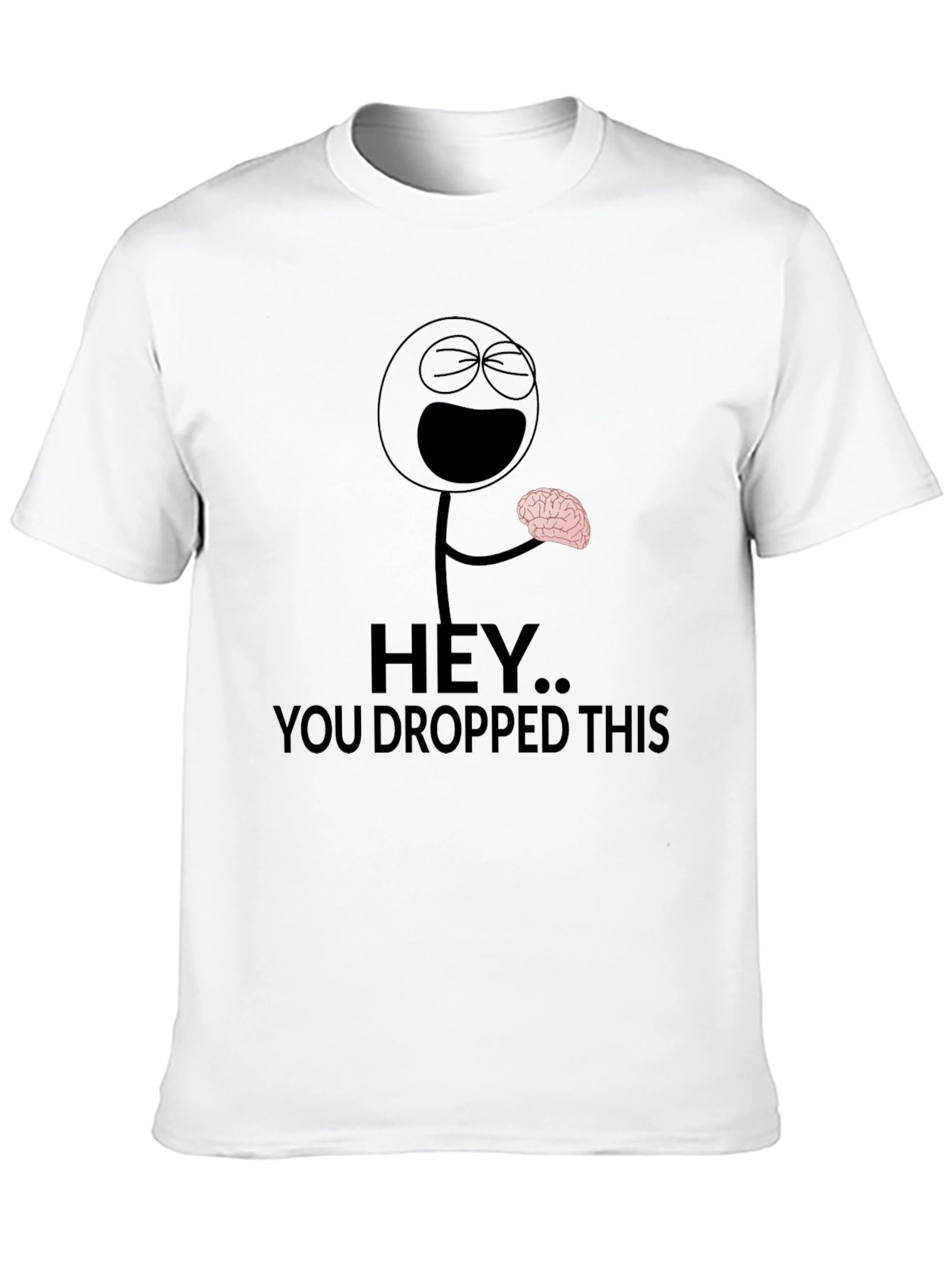 Hey You Dropped This Brain Humor T-Shirt