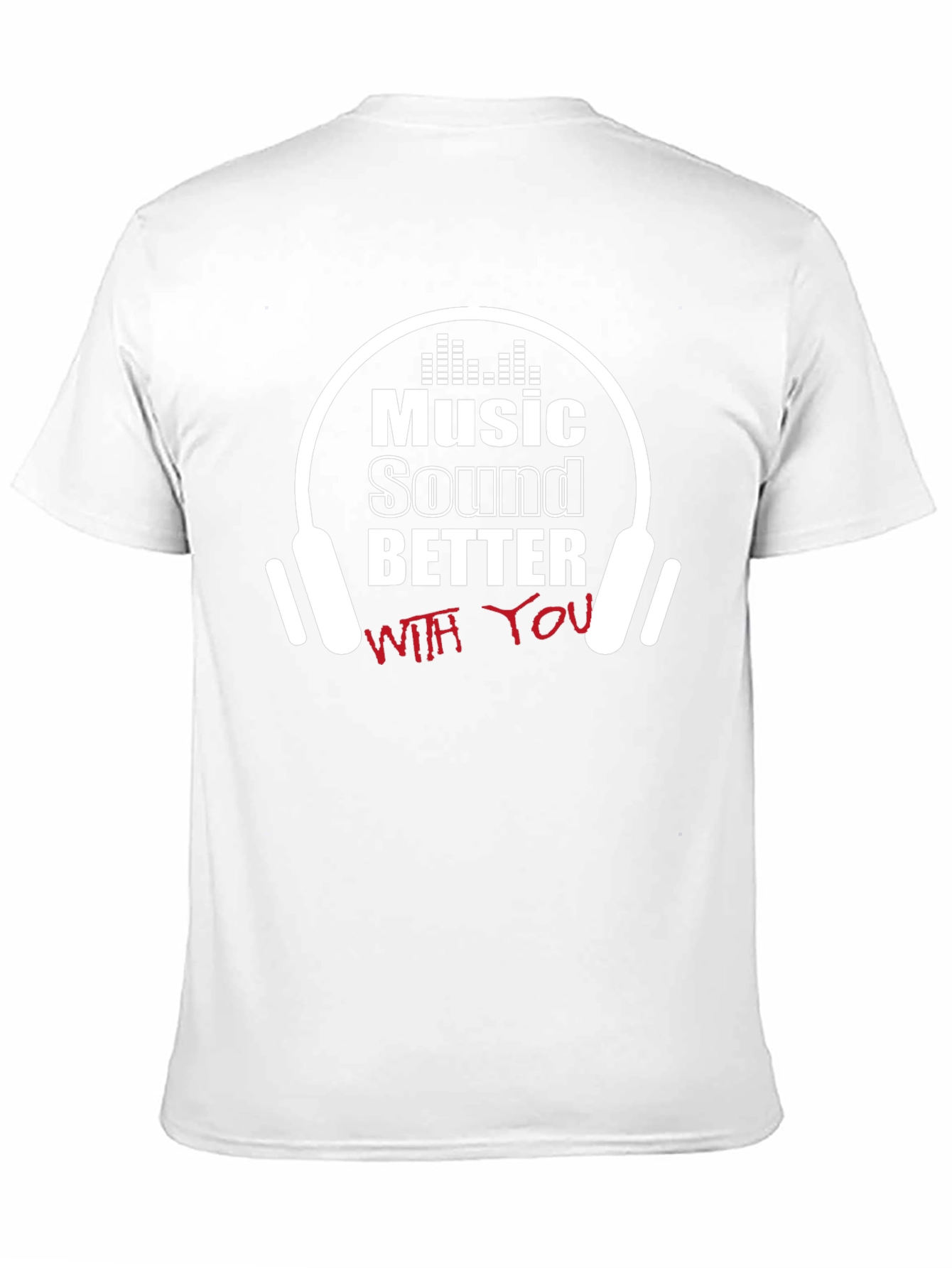 Music Sounds Better T-Shirt