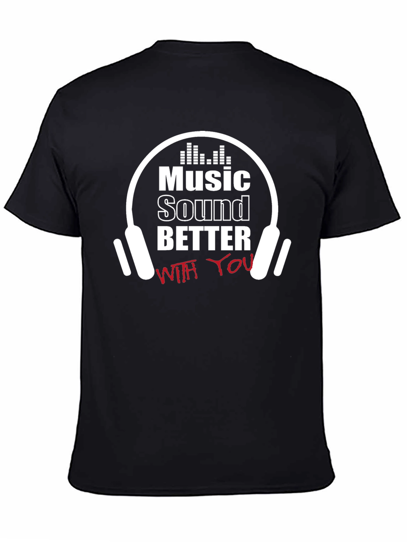 Music Sounds Better T-Shirt