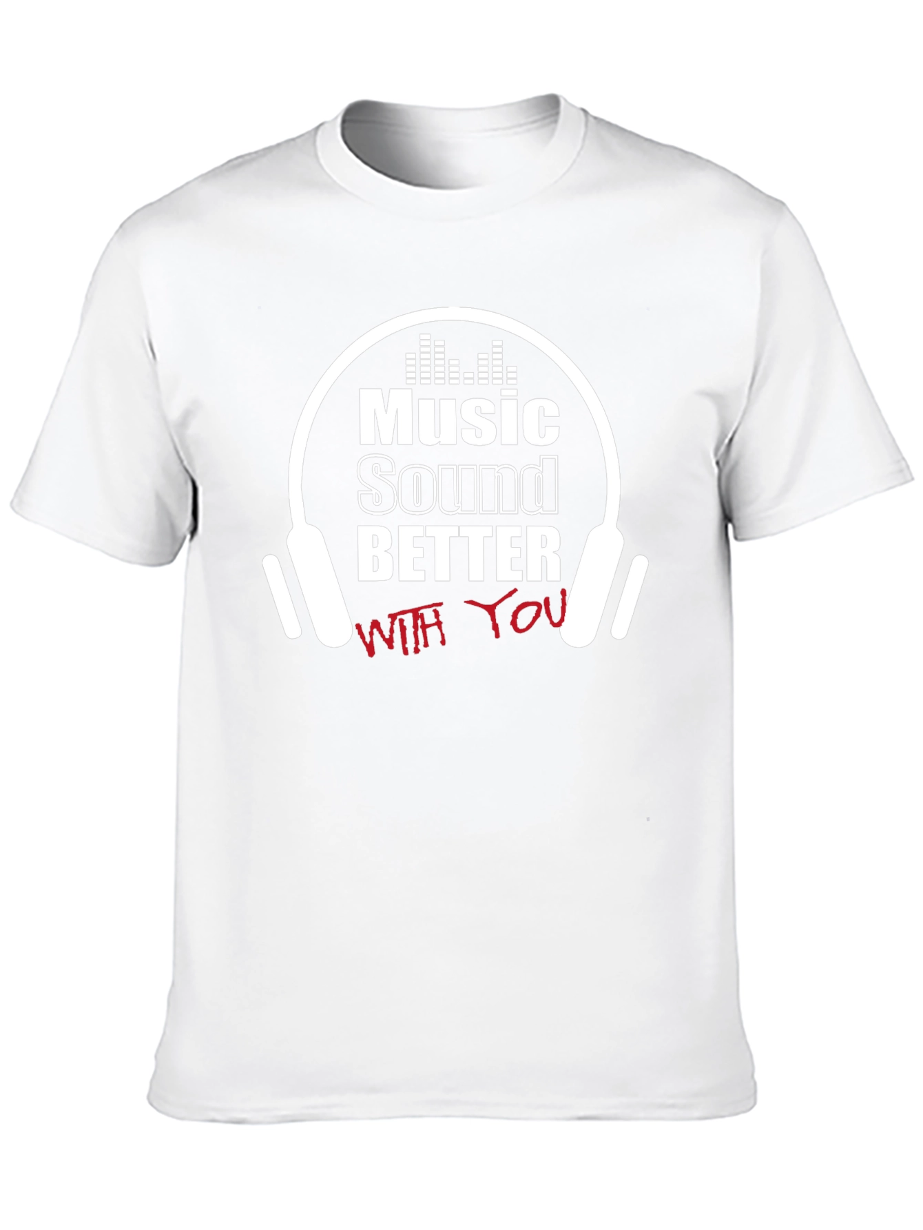 Music Sounds Better T-Shirt