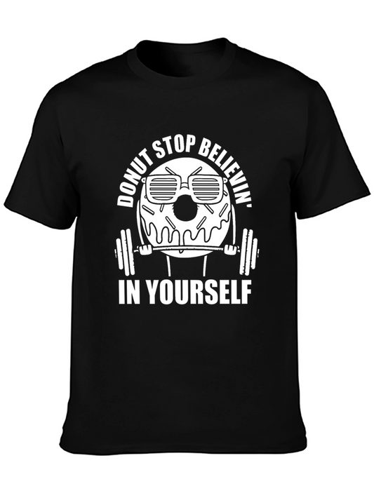 Donut Stop Believin Funny Gym T-Shirt
