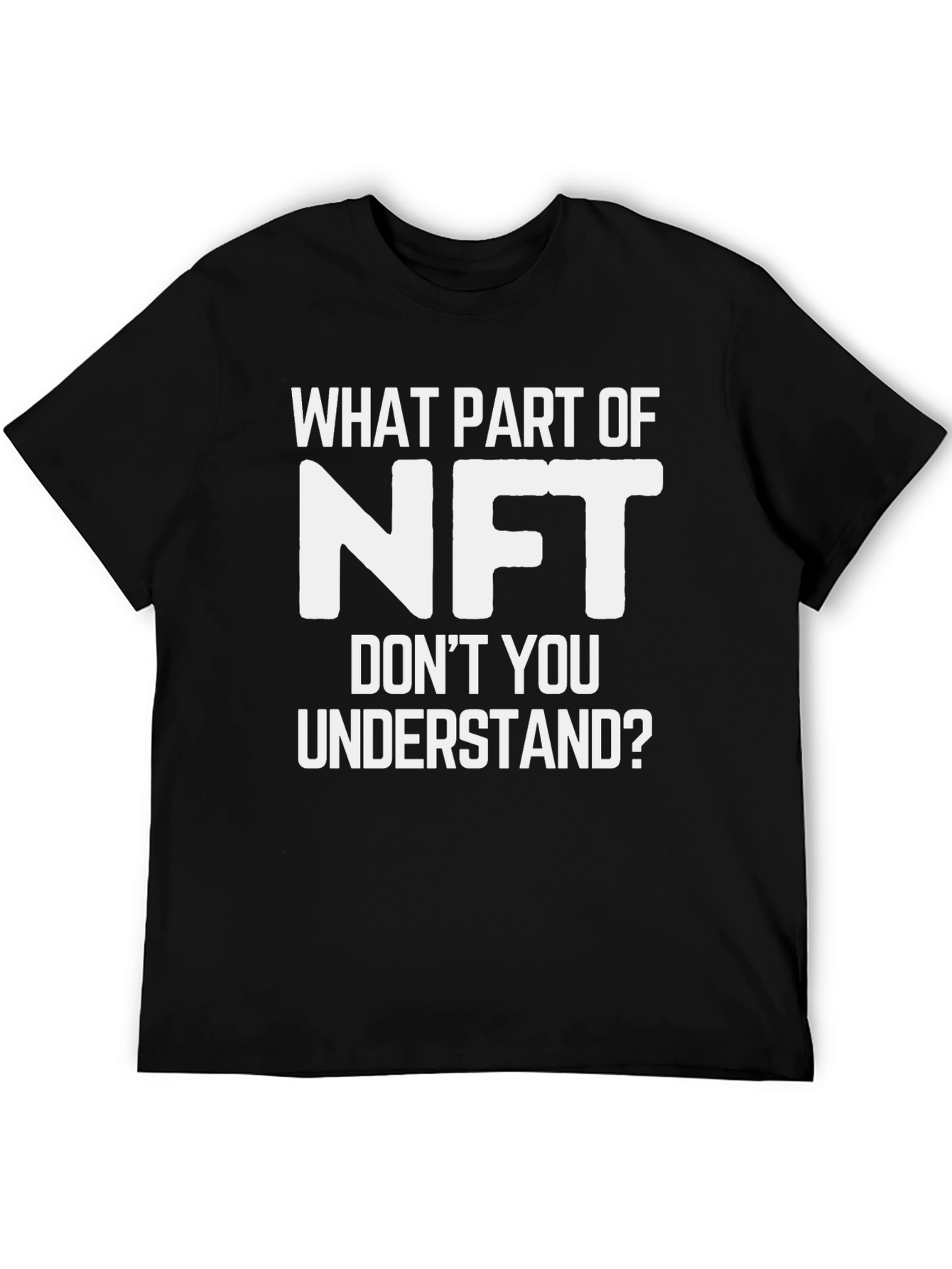 Funny NFT T-Shirt - What Part Dont You Understand?