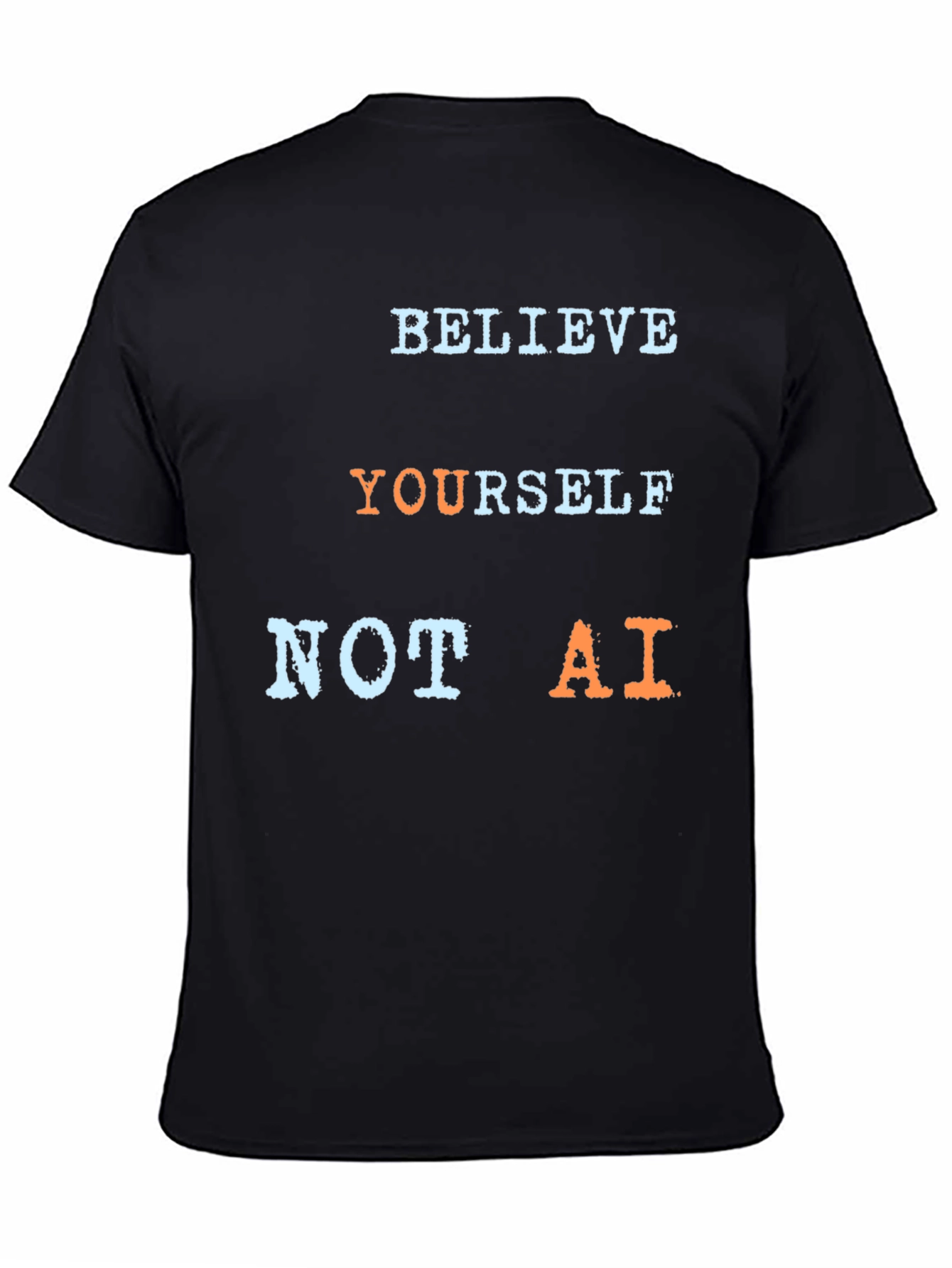 Believe Yourself Not AI T-Shirt