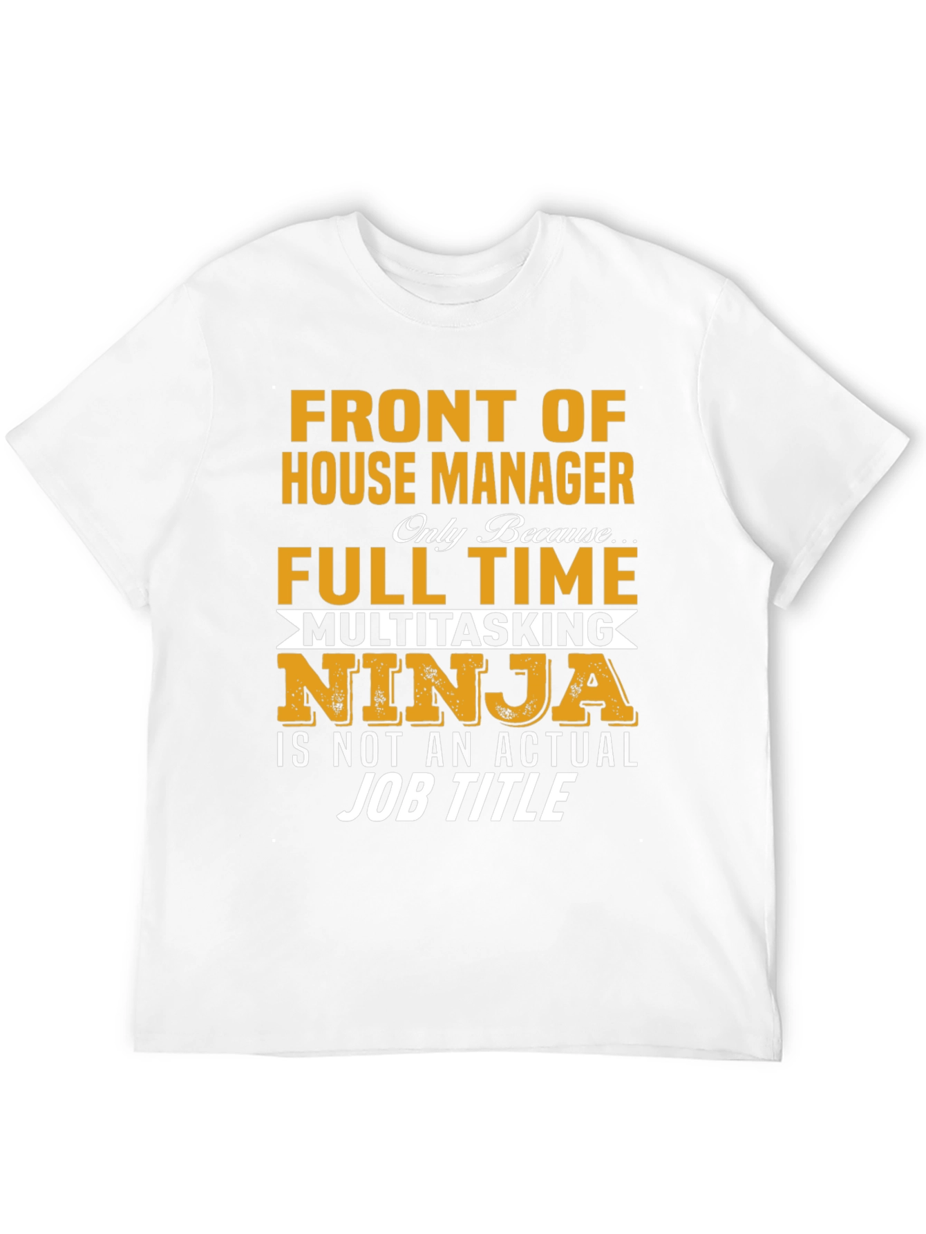 Front of House Manager Full Time Ninja T-Shirt