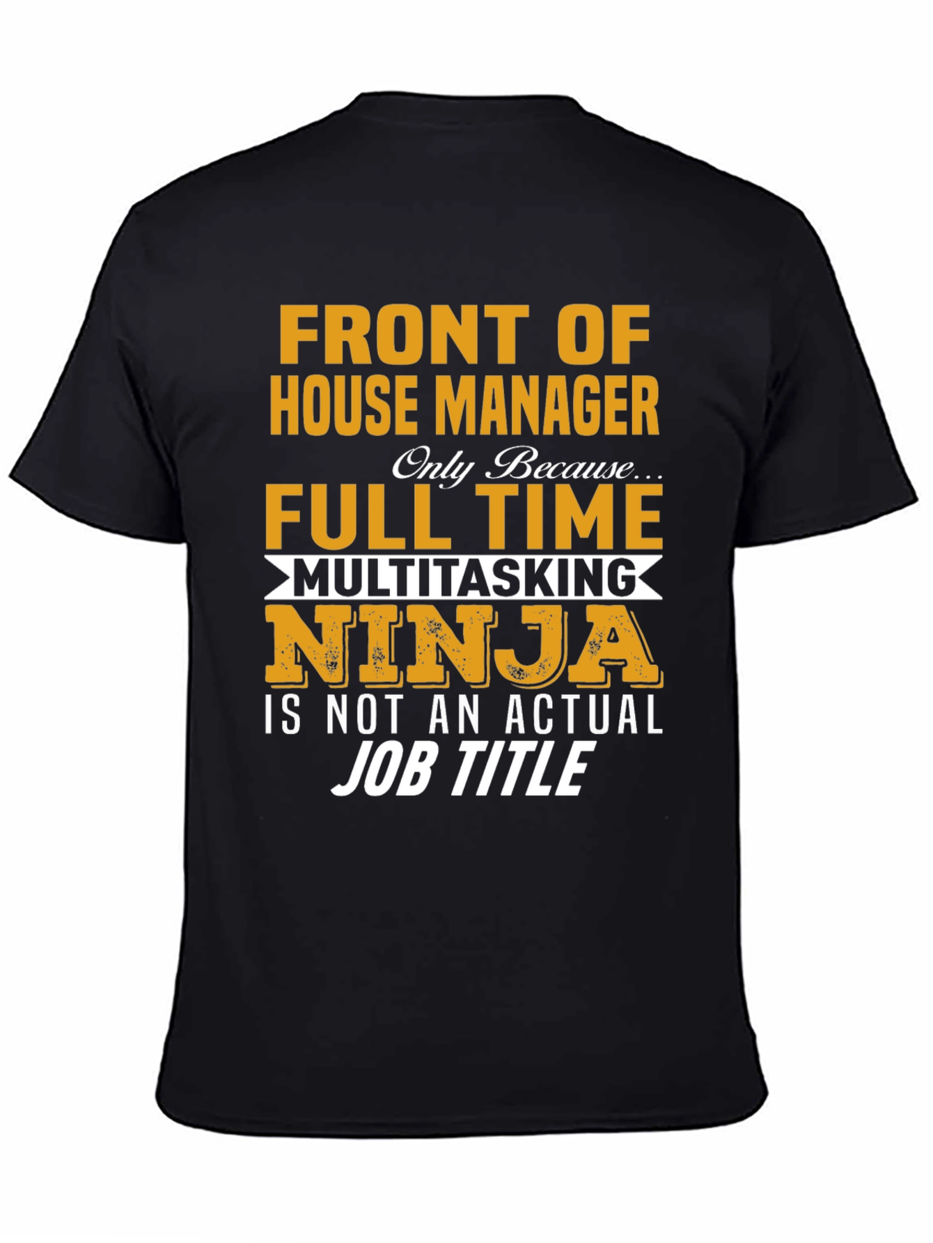 Front of House Manager Full Time Ninja T-Shirt