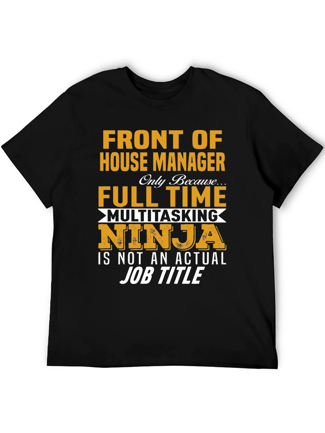 Front of House Manager Full Time Ninja T-Shirt