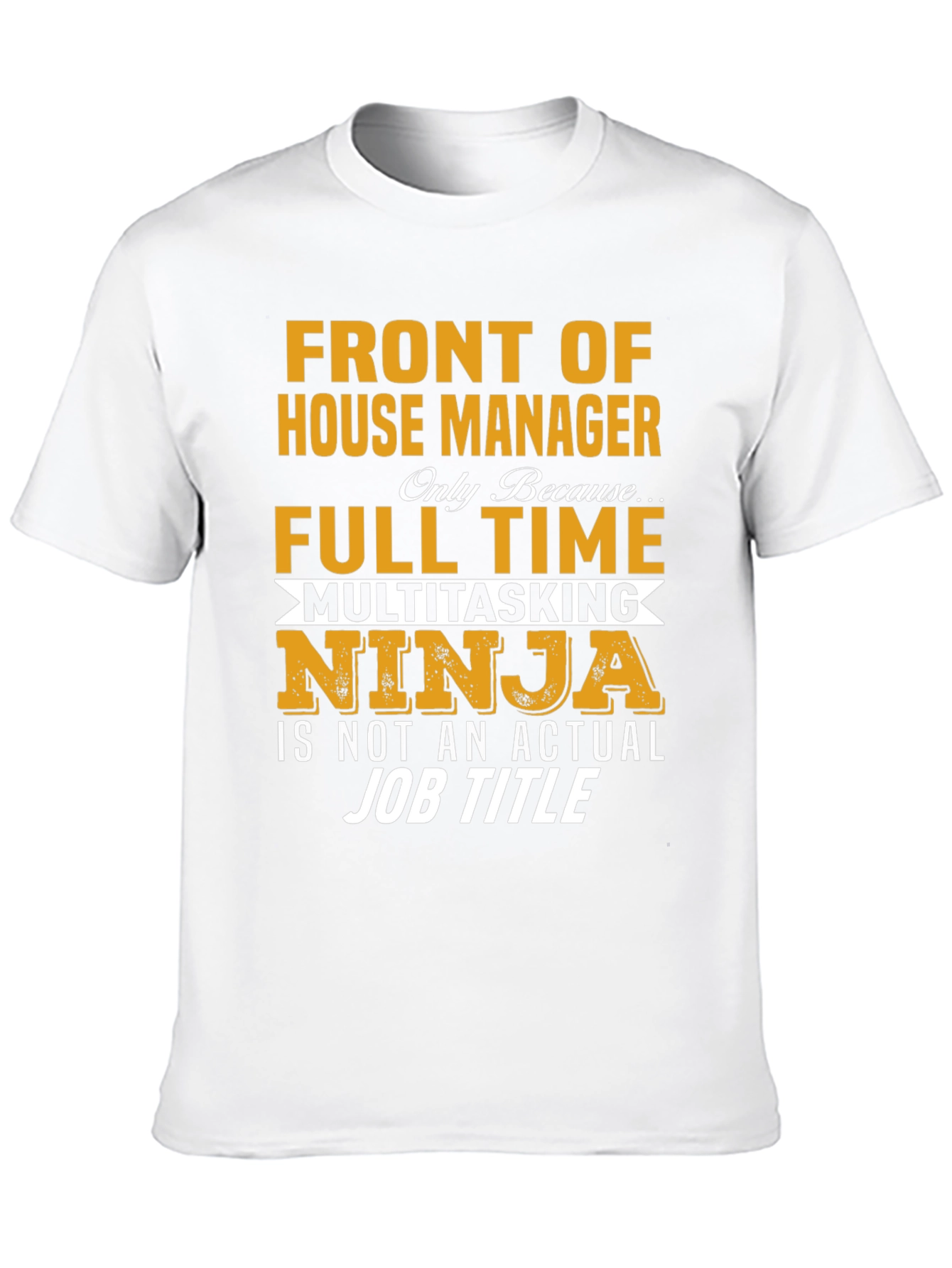 Front of House Manager Full Time Ninja T-Shirt