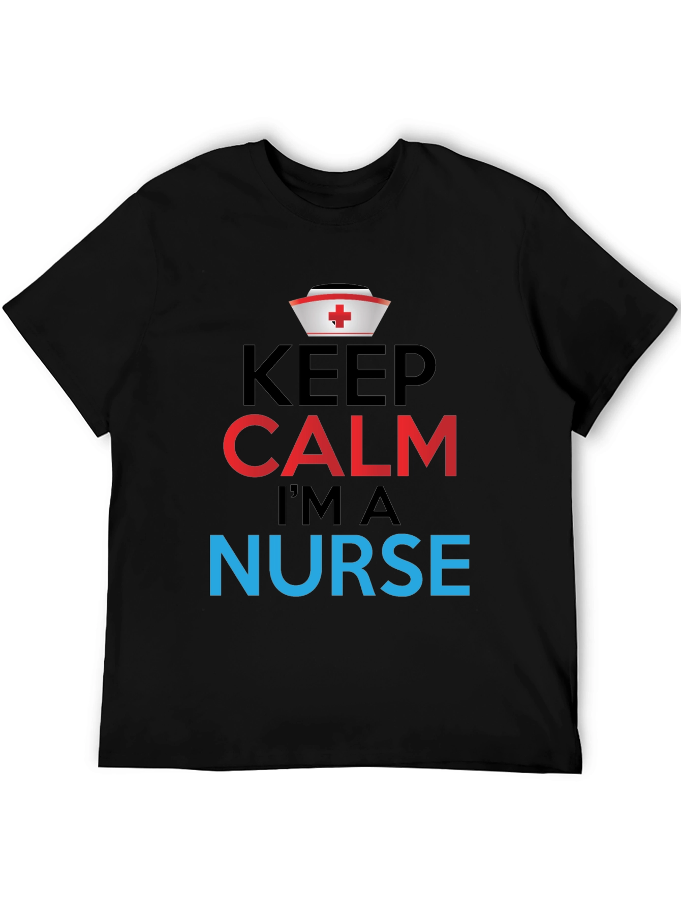 Keep Calm Im a Nurse Graphic Tee