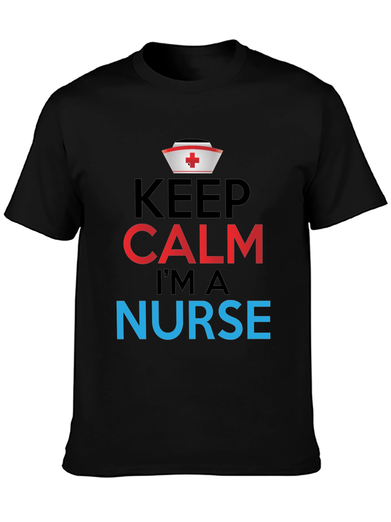 Keep Calm Im a Nurse Graphic Tee