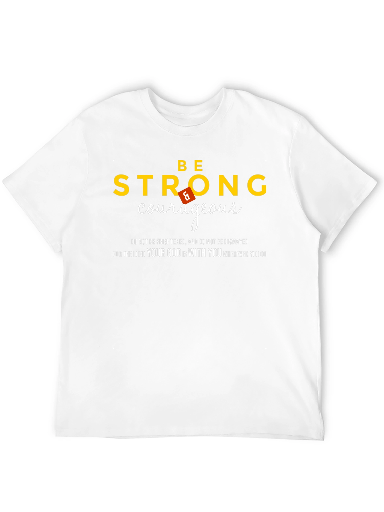 Be Strong & Courageous Christian T-Shirt