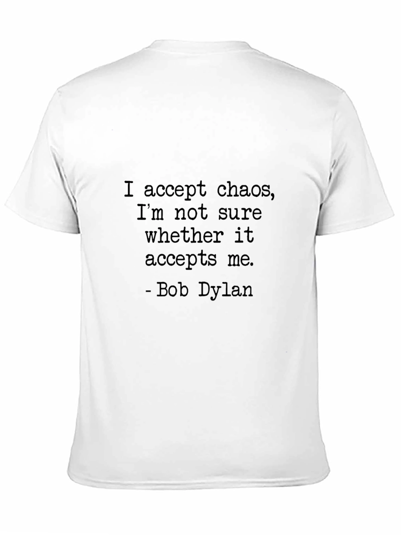 Bob Dylan Quote T-Shirt - Accept Chaos Graphic Tee