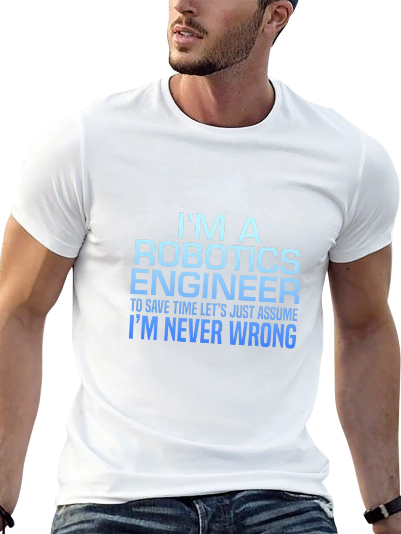 Robotics Engineer T-Shirt: Always Right!