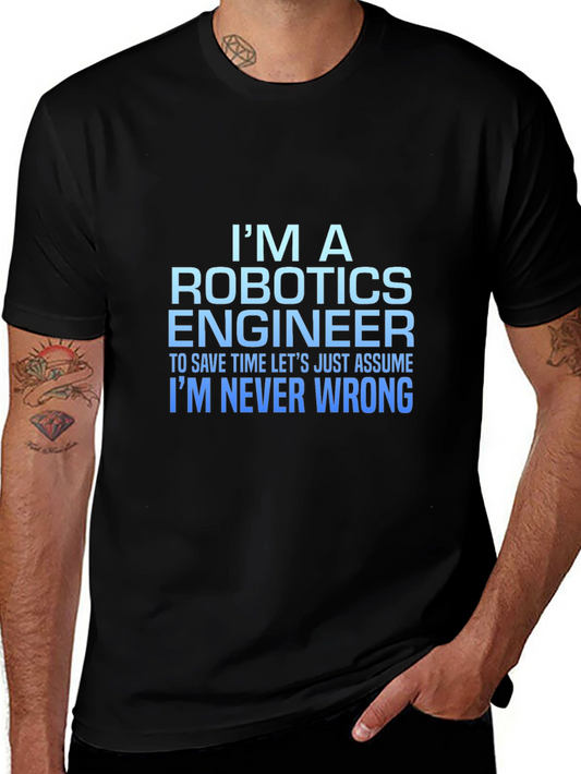 Robotics Engineer T-Shirt: Always Right!
