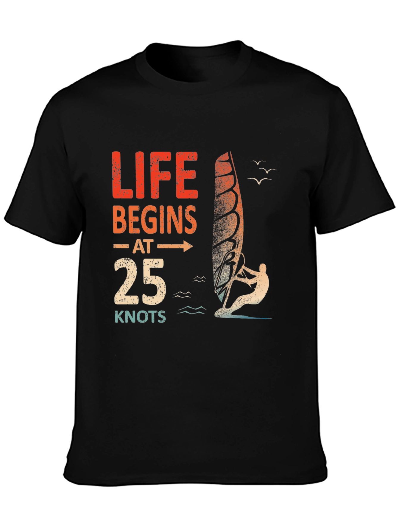 Life Begins at 25 Knots Windsurfing T-Shirt