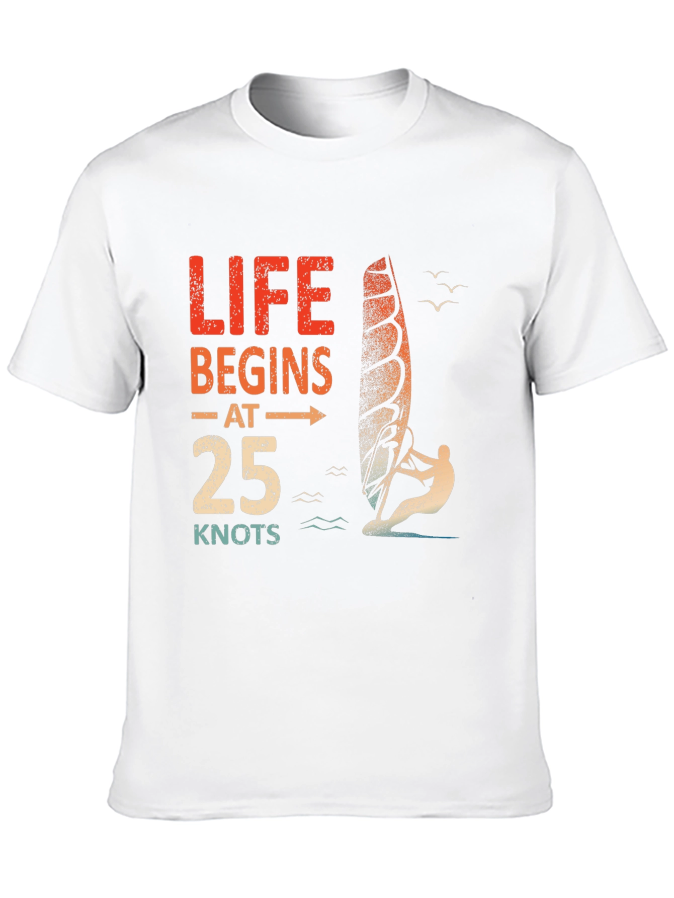 Life Begins at 25 Knots Windsurfing T-Shirt