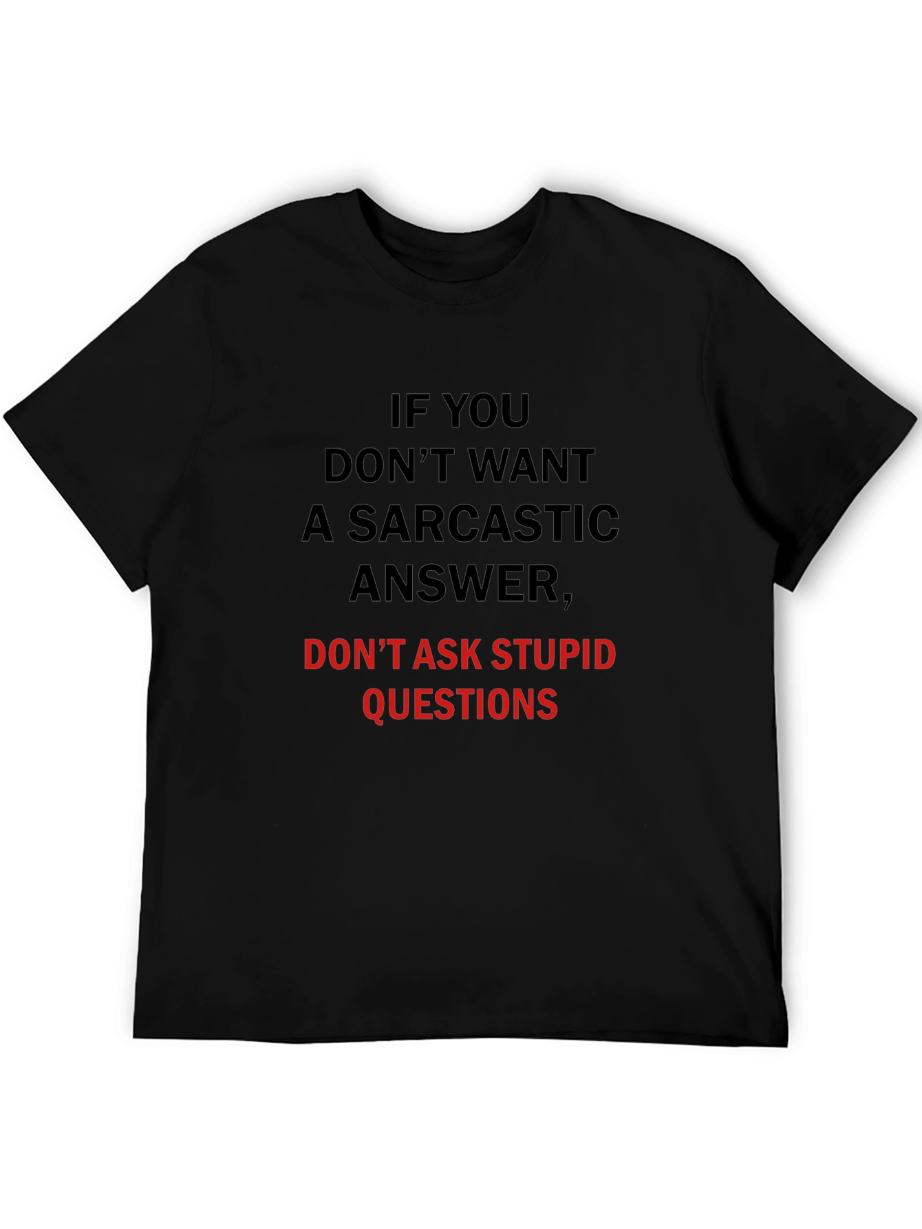 Sarcastic Answer T-Shirt: Dont Ask Stupid Questions