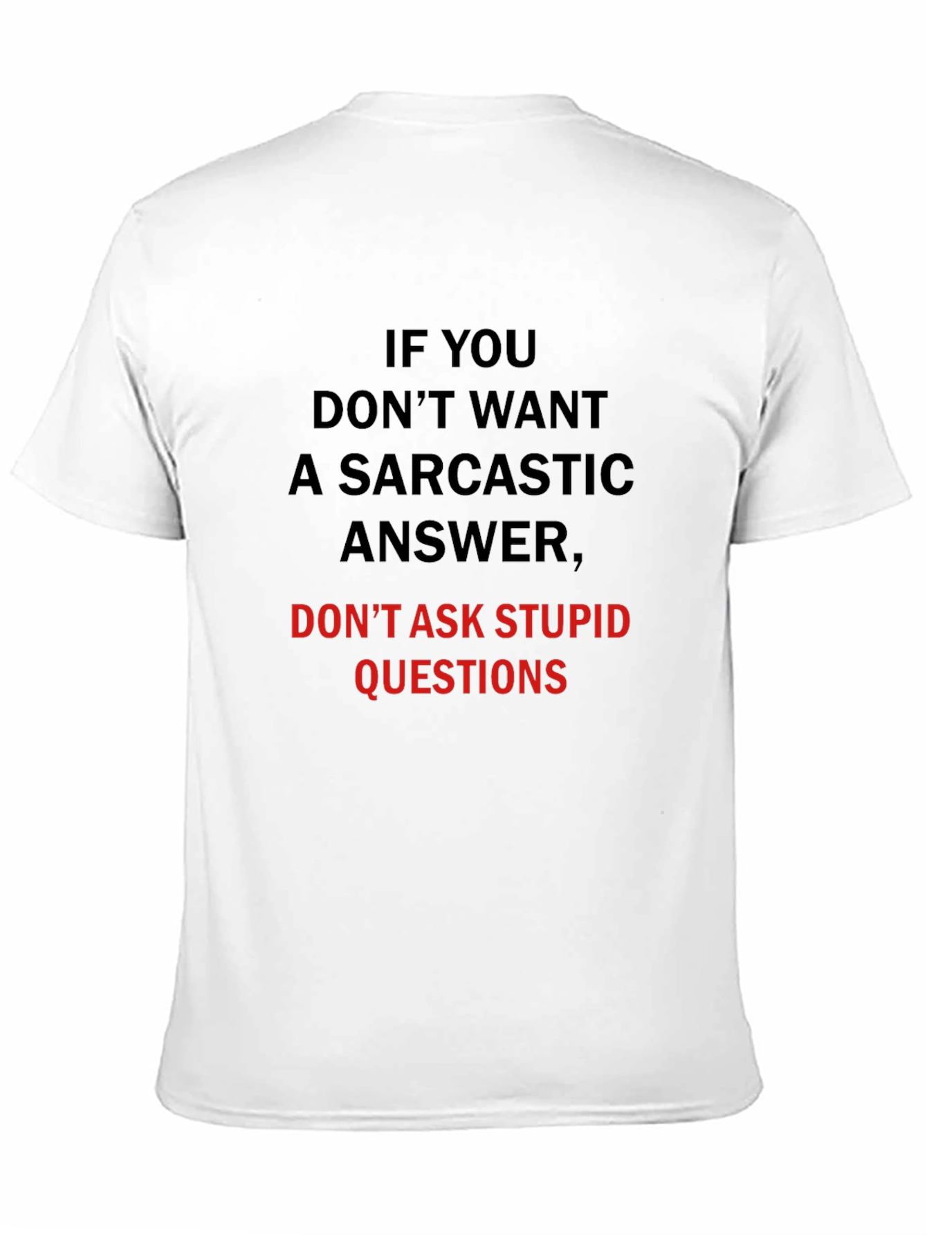 Sarcastic Answer T-Shirt: Dont Ask Stupid Questions