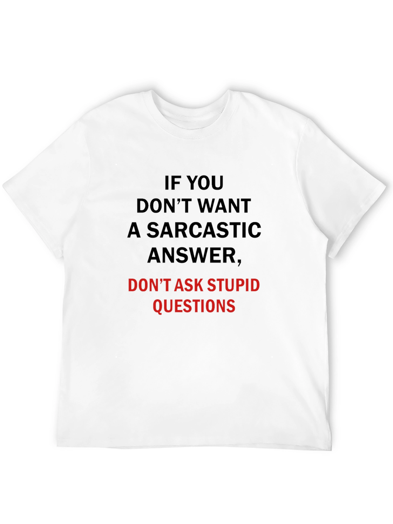 Sarcastic Answer T-Shirt: Dont Ask Stupid Questions