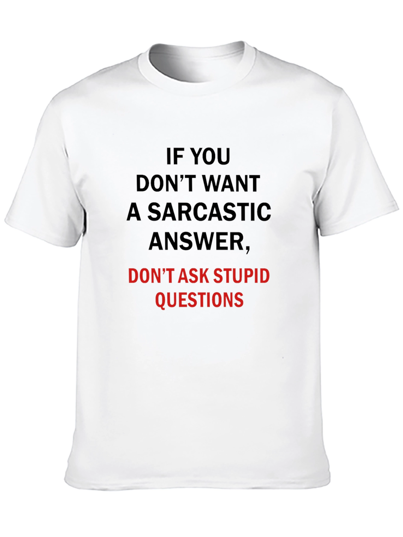 Sarcastic Answer T-Shirt: Dont Ask Stupid Questions