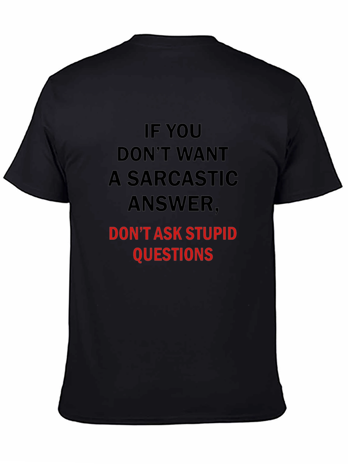 Sarcastic Answer T-Shirt: Dont Ask Stupid Questions