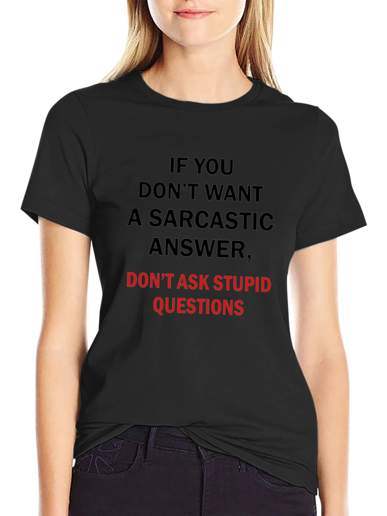 Sarcastic Answer T-Shirt: Dont Ask Stupid Questions