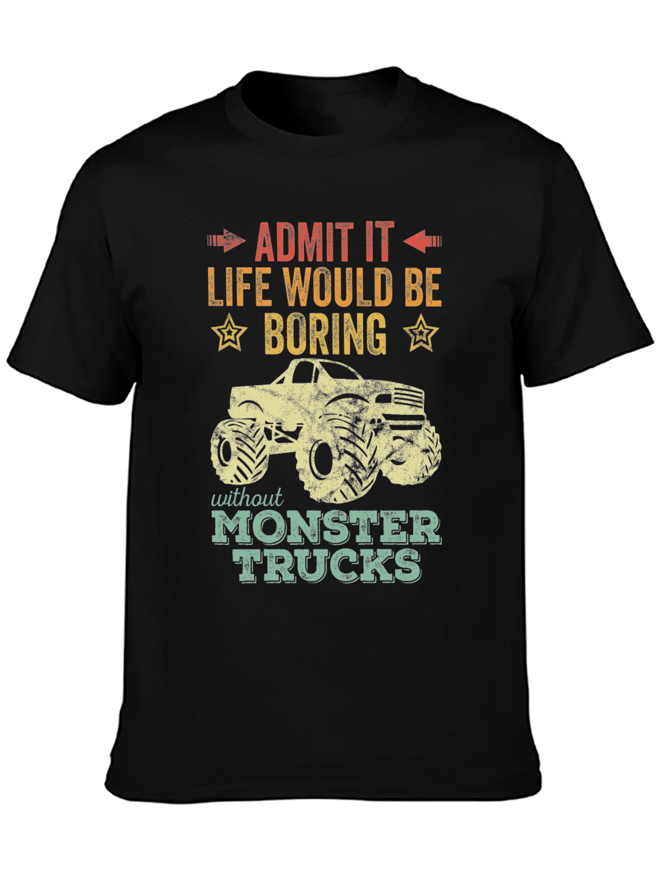Monster Truck T-Shirt: Life Would Be Boring!