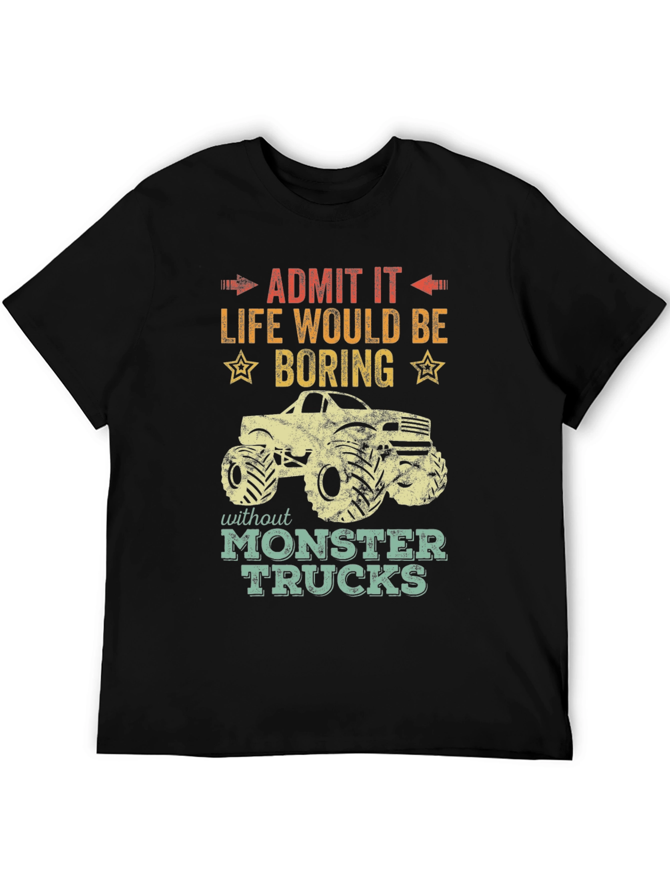 Monster Truck T-Shirt: Life Would Be Boring!