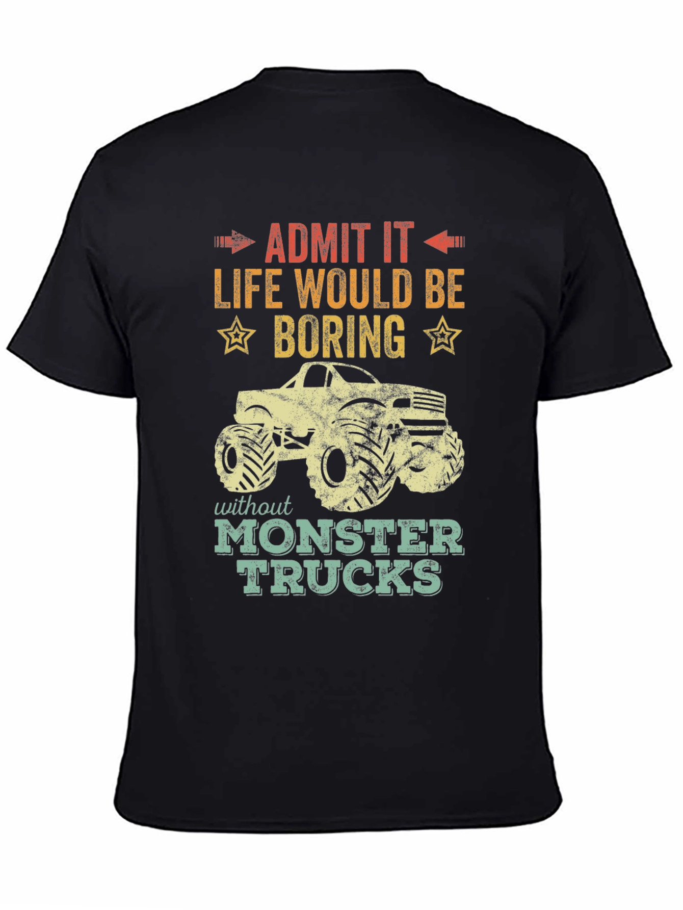 Monster Truck T-Shirt: Life Would Be Boring!
