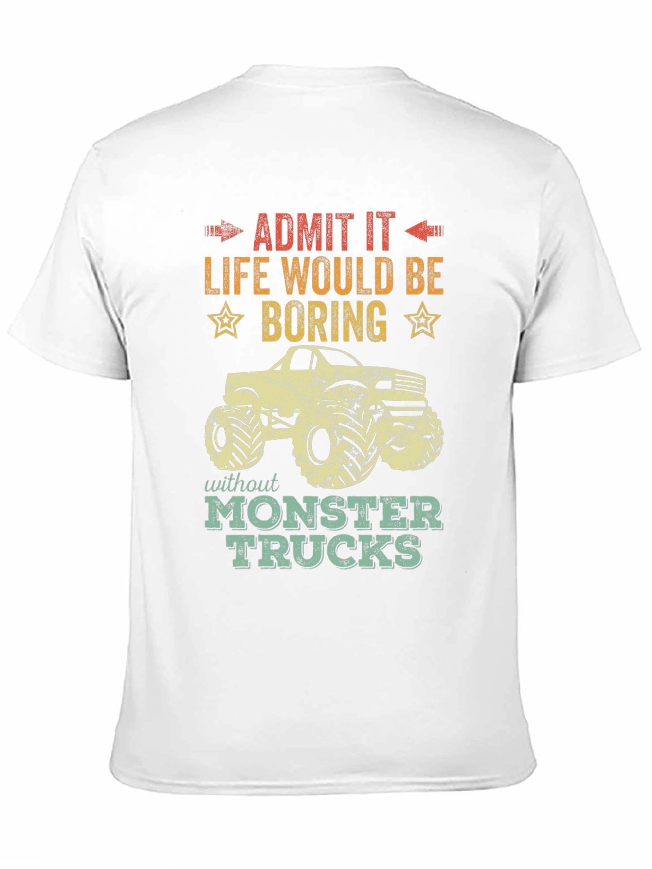 Monster Truck T-Shirt: Life Would Be Boring!