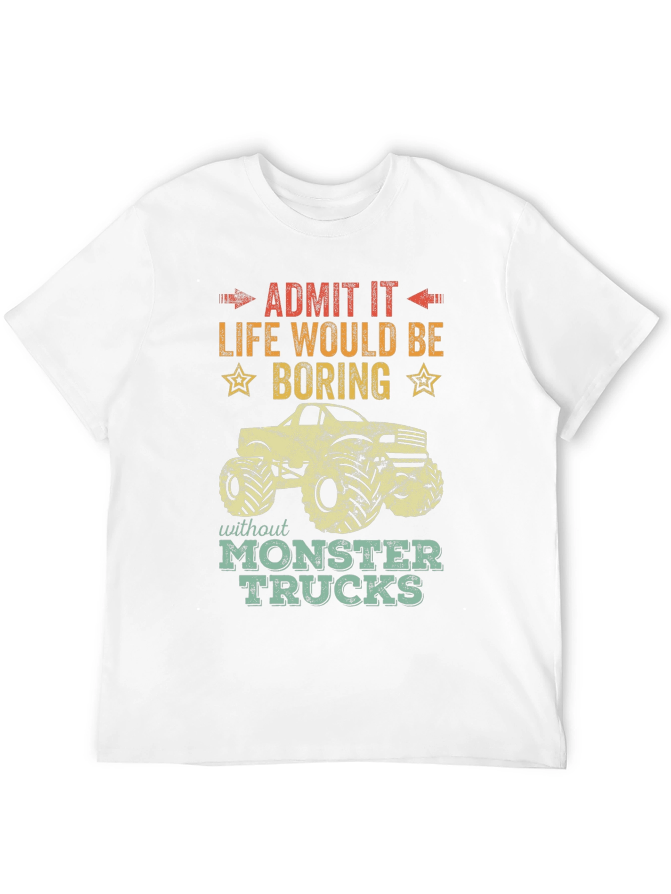 Monster Truck T-Shirt: Life Would Be Boring!