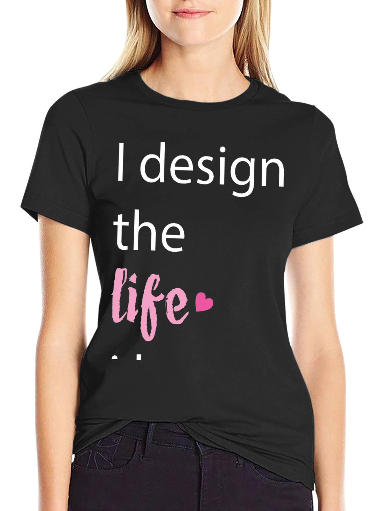 I Design the Life Graphic Tee
