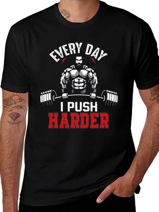Every Day I Push Harder Gym T-Shirt