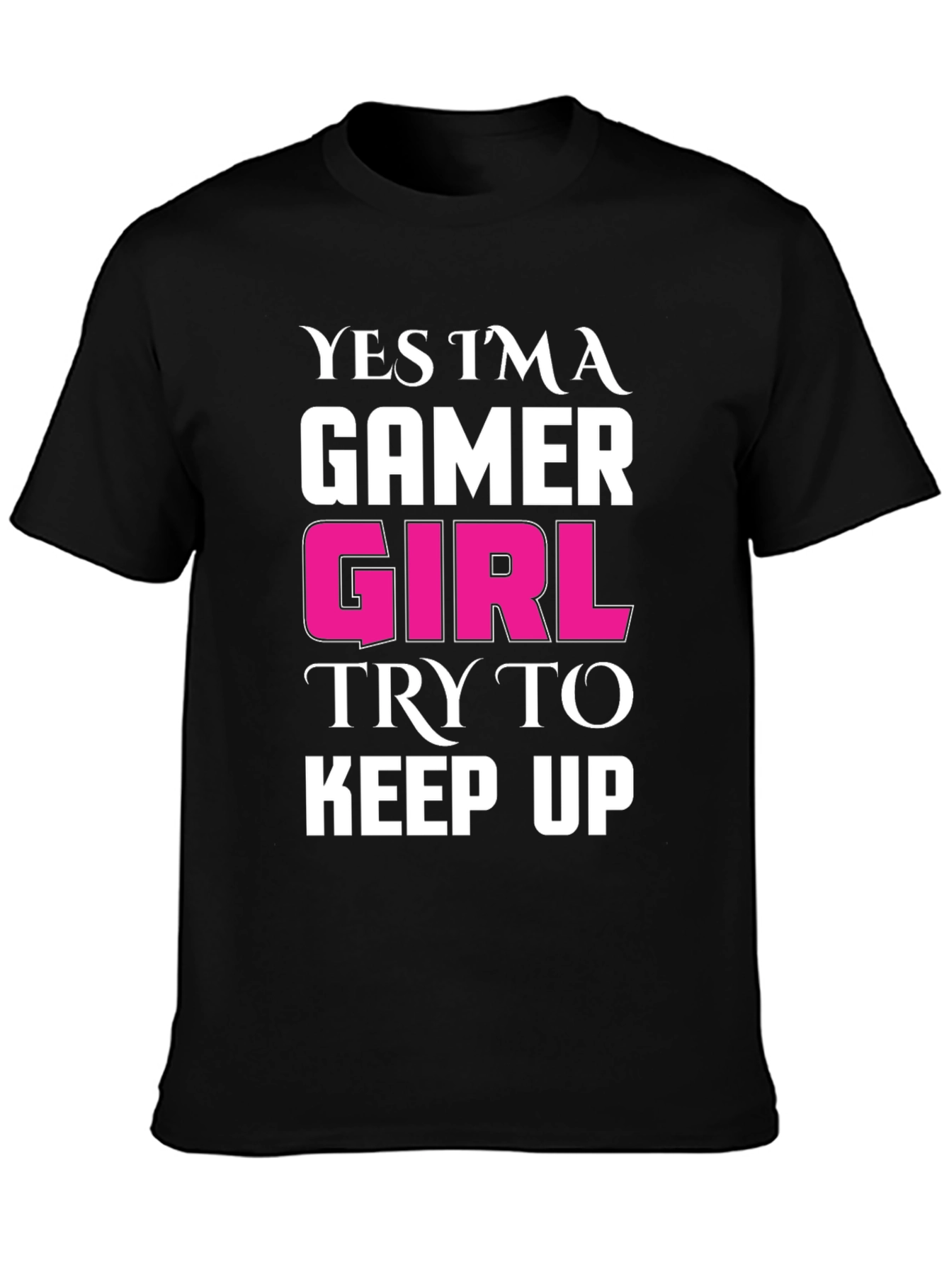 Gamer Girl T-Shirt - Black Tee with Bold Statement