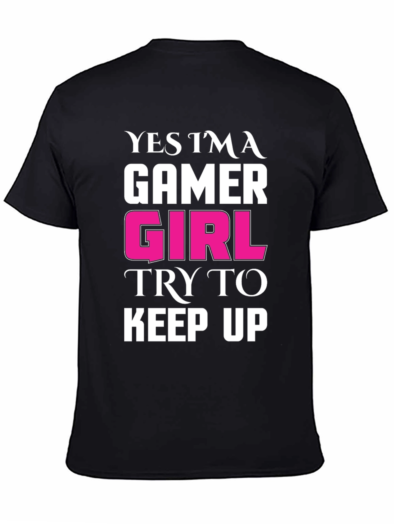 Gamer Girl T-Shirt - Black Tee with Bold Statement