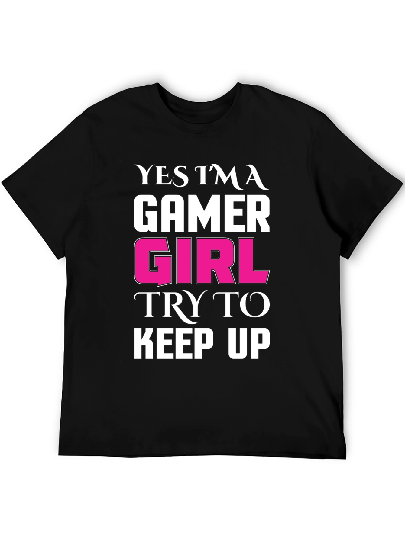 Gamer Girl T-Shirt - Black Tee with Bold Statement