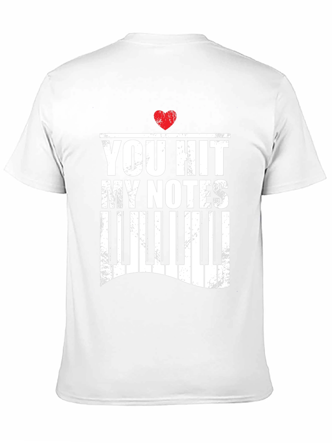 You Hit My Notes Piano Heart T-Shirt