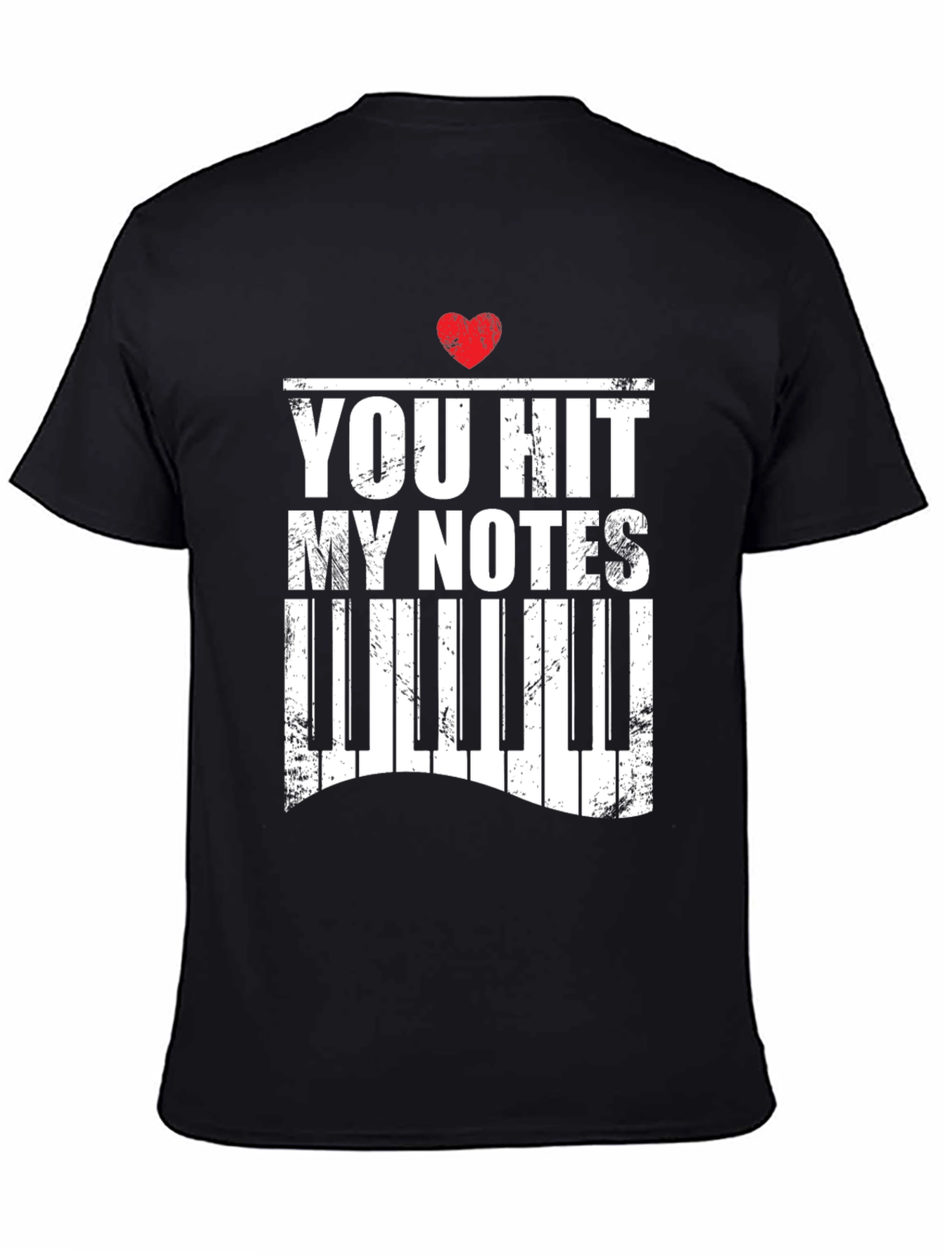 You Hit My Notes Piano Heart T-Shirt