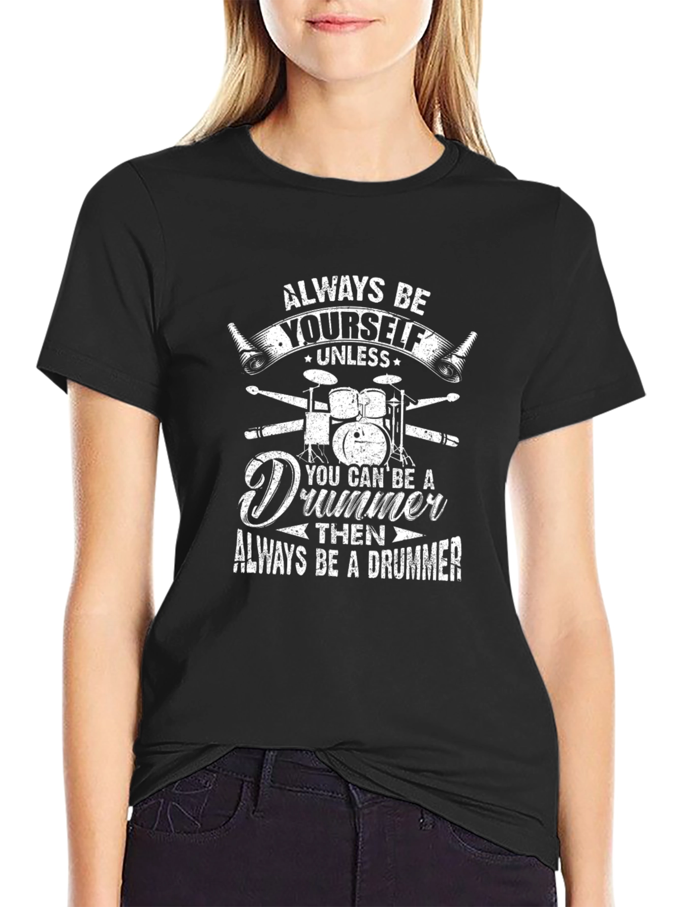 Always Be Yourself Drummer T-Shirt