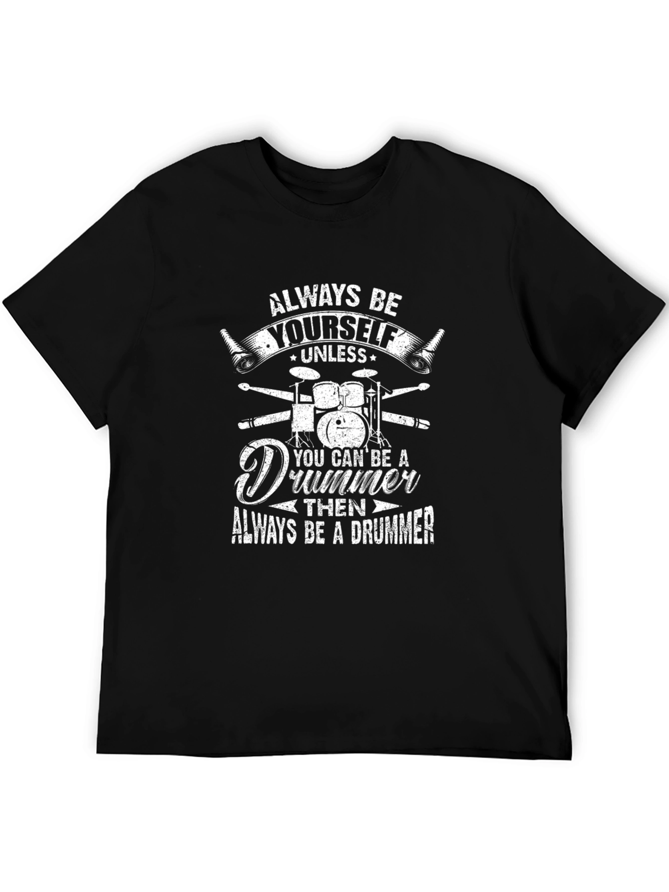 Always Be Yourself Drummer T-Shirt