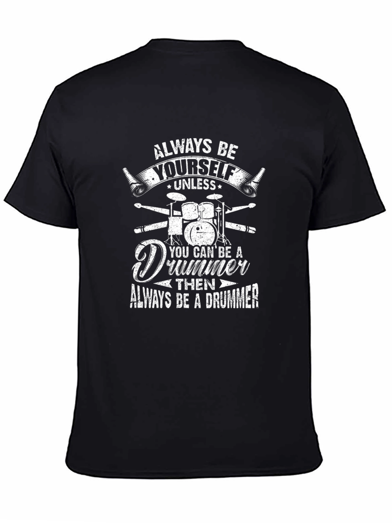 Always Be Yourself Drummer T-Shirt