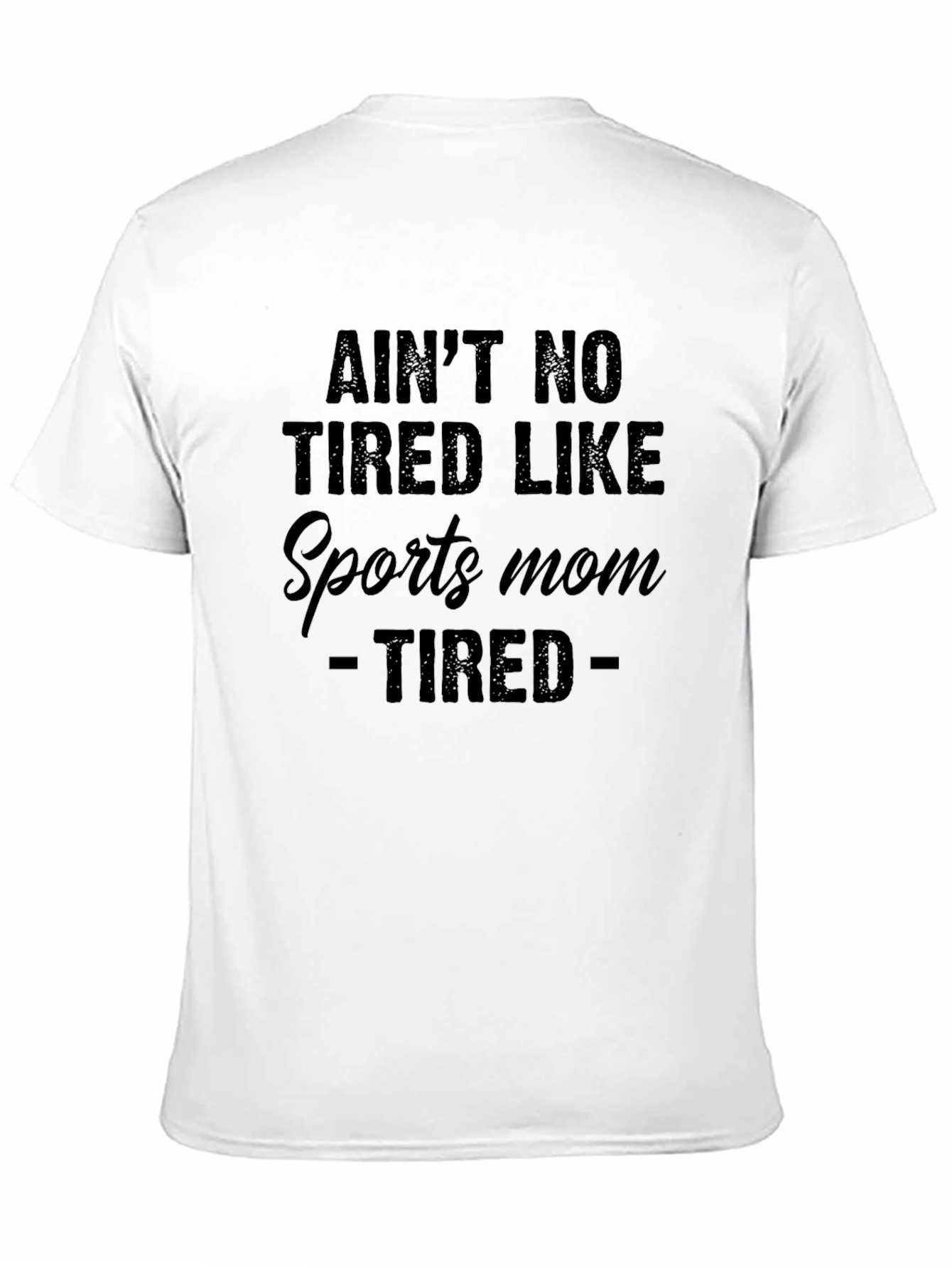 Aint No Tired Like Sports Mom T-Shirt